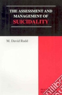 The Assessment And Management of Suicidality libro in lingua di Rudd M. David