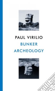 Bunker Archaeology libro in lingua di Virilio Paul, Collins George (TRN)
