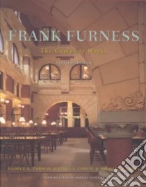 Frank Furness libro in lingua di Thomas George E., Lewis Michael J., Cohen Jeffrey A.