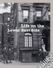 Life on the Lower East Side libro in lingua di Lepkoff Rebecca (PHT), Dans Peter E., Wasserman Suzanne