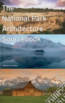 The National Park Architecture Sourcebook libro in lingua di Kaiser Harvey H.