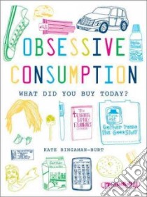 Obsessive Consumption libro in lingua di Bingaman-burt Kate