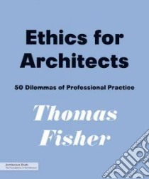 Ethics for Architects libro in lingua di Fisher Thomas