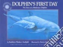 Dolphin's First Day libro in lingua di Zoehfeld Kathleen Weidner, Petruccio Steven James (ILT)