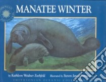 Manatee Winter libro in lingua di Zoehfeld Kathleen Weidner, Petruccio Steven James (ILT)