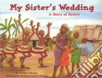 My Sister's Wedding libro in lingua di Mbuthia Waithira, Karanja Geoffrey Gacheru (ILT)