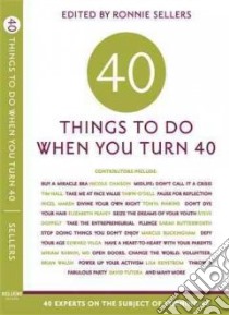 Forty Things to Do When You Turn Forty libro in lingua di Sellers Ronnie (EDT)