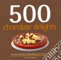 500 Chocolate Delights libro in lingua di Floodgate Lauren