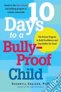 10 Days to a Bully-Proof Child libro in lingua di Kraizer Sherryll