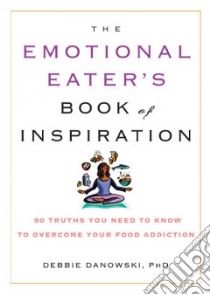 The Emotional Eater's Book of Inspiration libro in lingua di Danowski Debbie