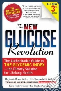 The New Glucose Revolution libro in lingua di Brand-Miller Jennie (EDT), Colagiuri Stephen, Brand-Miller Jennie, Foster-Powell Kaye M.
