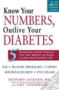Know Your Numbers, Outlive Your Diabetes libro in lingua di Jackson Richard, Tenderich Amy
