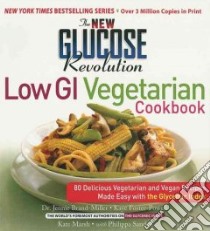 The New Glucose Revolution Low Gi Vegetarian Cookbook libro in lingua di Brand-Miller Jennie, Foster-Powell Kaye, Marsh Kate, Sandall Philippa