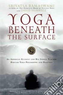 Yoga Beneath the Surface libro in lingua di Ramaswami Srivatsa, Hurwitz David