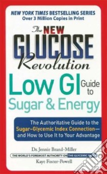 The New Glucose Revolution Low GI Guide to Sugar And Energy libro in lingua di Brand-Miller Jennie, Foster-Powell Kaye