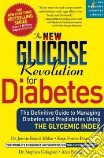 The New Glucose Revolution for Diabetes libro in lingua di Brand-Miller Jennie, Foster-Powell Kaye, Colagiuri Stephen, Barclay Alan W.