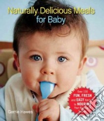 Naturally Delicious Meals for Baby libro in lingua di Hawes Gerrie, Hanan Ali, Hudson Bruce