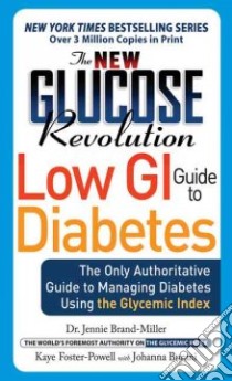 New Glucose Revolution Low GI Guide to Diabetes libro in lingua di Brand-Miller Jennie, Foster-Powell Kaye, Colagiuri Stephan Dr., Burani Johanna