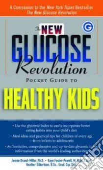 The New Glucose Revolution Pocket Guide to Healthy Kids libro in lingua di Brand-Miller Jennie, Foster-Powell Kaye, Gilbertson Heather