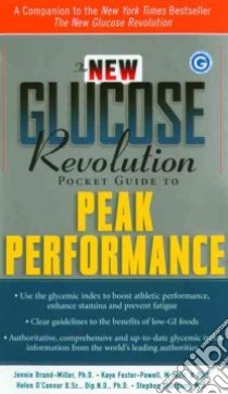 The New Glucose Revolution Pocket Guide to Peak Performance libro in lingua di O'Connor Helen Ph.D., Brand-Miller Jennie, Colagiuri Stephen, Foster-Powell Kaye, O'Connor Helen Ph.D. (EDT)