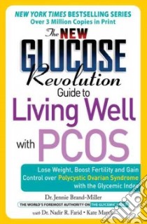 The New Glucose Revolution Guide to Living Well With PCOS libro in lingua di Brand-Miller Jennie, Farid Nadir R., Marsh Kate, Brand Miller Janette