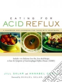 Eating for Acid Reflux libro in lingua di Sklar Jill, Cohen Annabel, Sklar Manuel M.D. (FRW)