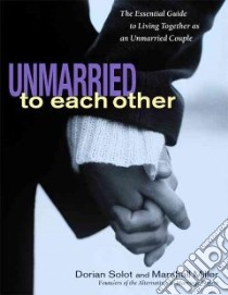 Unmarried to Each Other libro in lingua di Solot Dorian, Miller Marshall
