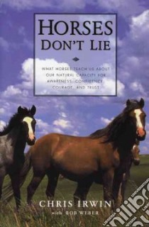 Horses Don't Lie libro in lingua di Irwin Chris, Weber Bob