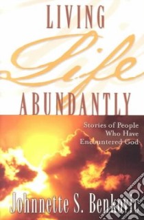 Living Life Abundantly libro in lingua di Benkovic Johnnette S. (EDT)
