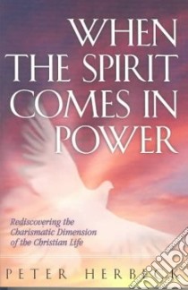 When The Spirit Comes In Power libro in lingua di Herbeck Peter