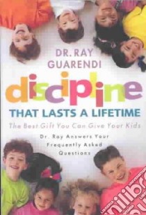 Discipline That Lasts a Lifetime libro in lingua di Guarendi Ray