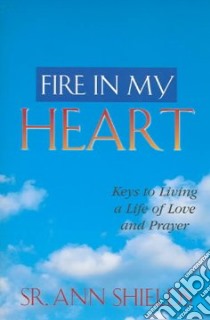 Fire in My Heart libro in lingua di Shields Ann