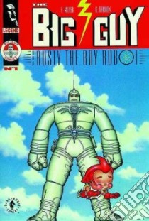 The Big Guy and Rusty the Boy Robot libro in lingua di Miller Frank, Darrow Geof
