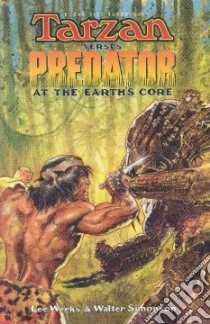 Tarzan Vs Predator libro in lingua di Simonson Walter, Weeks Lee (ILT), Burroughs Edgar Rice, Weeks Lee