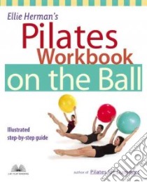 Ellie Herman's Pilates Workbook on the Ball libro in lingua di Herman Ellie