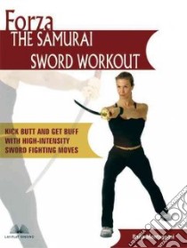 Forza The Samurai Sword Workout libro in lingua di Montagnani Ilaria, Morris Bill (PHT)