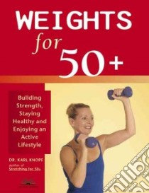 Weights for 50+ libro in lingua di Knopf Karl G., Holmes Robert (PHT)