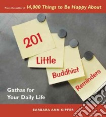 201 Little Buddhist Reminders libro in lingua di Kipfer Barbara Ann
