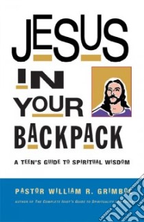 Jesus in Your Backpack libro in lingua di Grimbol William R., Halberstadt Bridget (ILT)