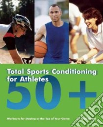Total Sports Conditioning for Athletes 50 + libro in lingua di Knopf Karl, Mogg Andy (PHT)