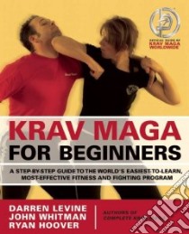 Krav Maga for Beginners libro in lingua di Levine Darren, Whitman John, Hoover Ryan, Mogg Andy (PHT)