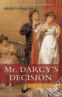 Mr. Darcy's Decision libro in lingua di Shapiro Juliette