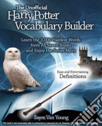 The Unofficial Harry Potter Vocabulary Builder libro in lingua di Van Young Sayre