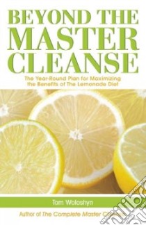 Beyond the Master Cleanse libro in lingua di Woloshyn Tom