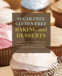 Sugar-Free Gluten-Free Baking and Desserts libro in lingua di Keough Kelly E.
