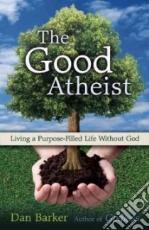 The Good Atheist libro in lingua di Barker Dan