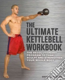 The Ultimate Kettlebells Workbook libro in lingua di Randolph Dave
