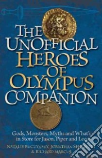 The Unofficial Heroes of Olympus Companion libro in lingua di Buczynsky Natalie, Shelnutt Jonathan, Marcus Richard