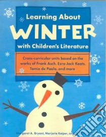 Learning About Winter With Children's Literature libro in lingua di Bryant Margaret A., Keiper Marjorie, Petit Anne