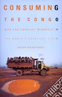 Consuming the Congo libro in lingua di Eichstaedt Peter
